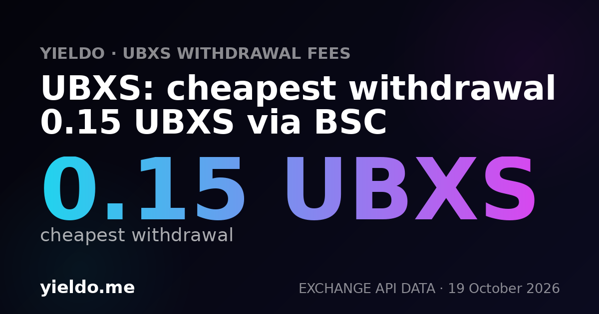 UBXS: cheapest withdrawal 0.15 UBXS via BSC
