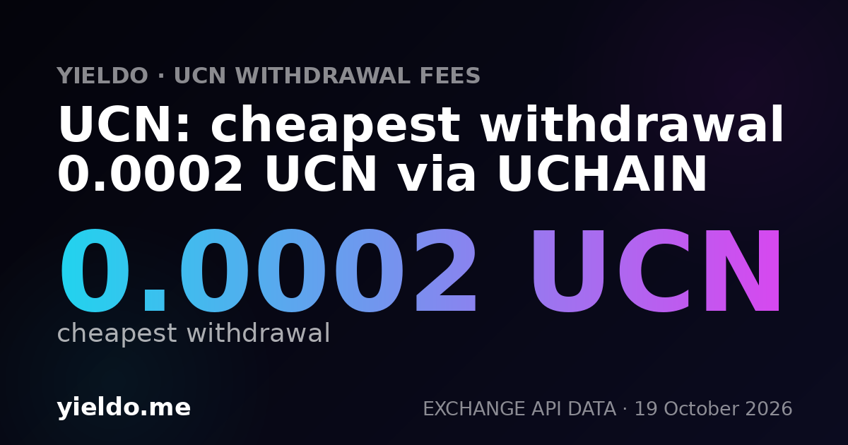 UCN: cheapest withdrawal 0.0002 UCN via UCHAIN