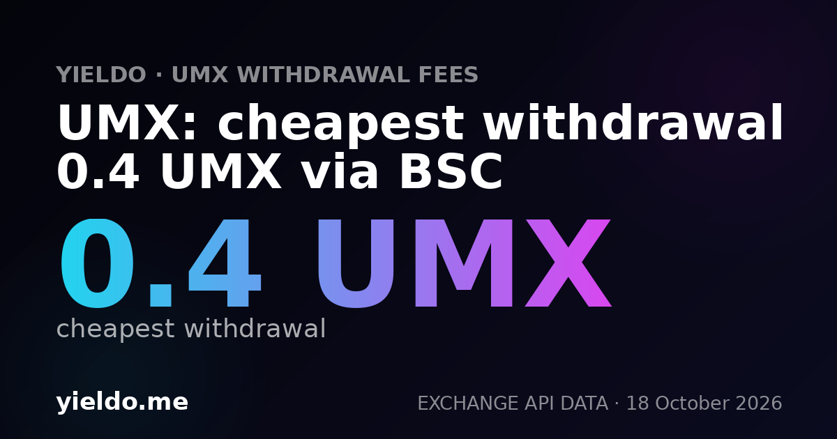 UMX: cheapest withdrawal 0.4 UMX via BSC