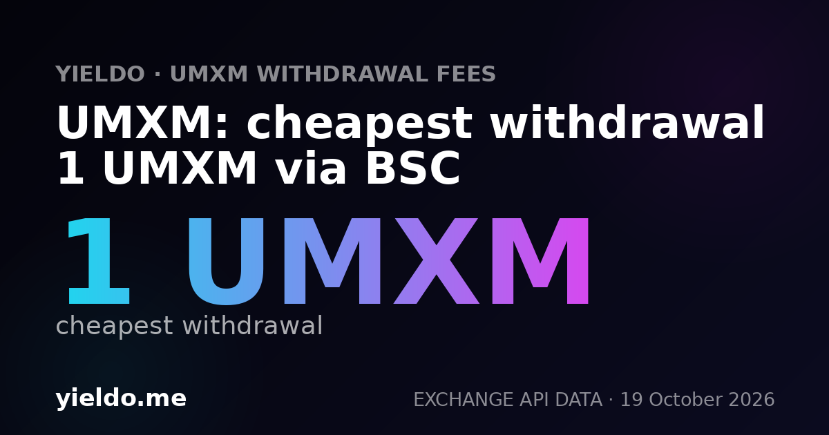 UMXM: cheapest withdrawal 1 UMXM via BSC