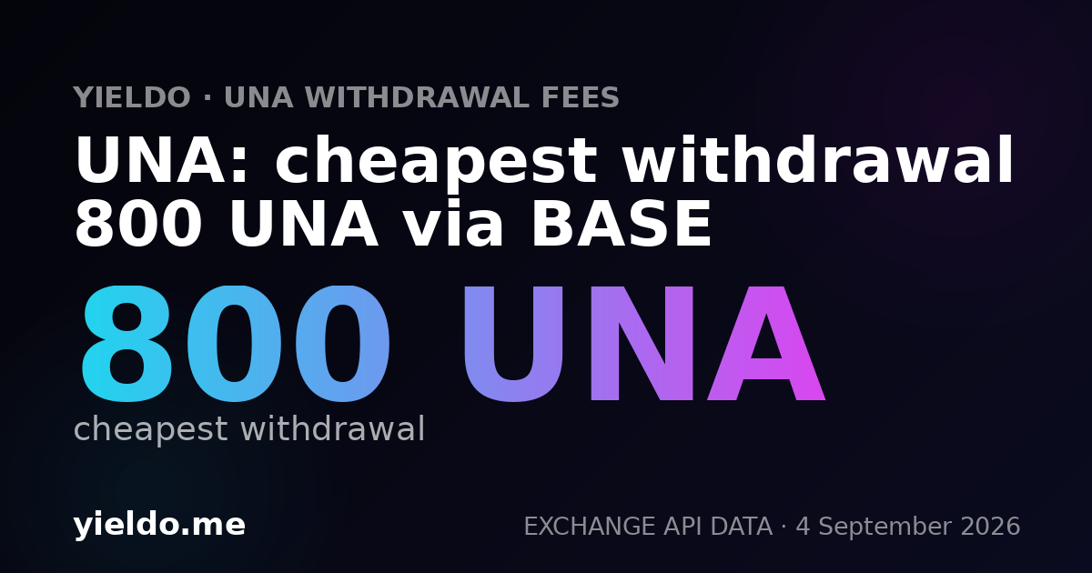 UNA: cheapest withdrawal 800 UNA via BASE