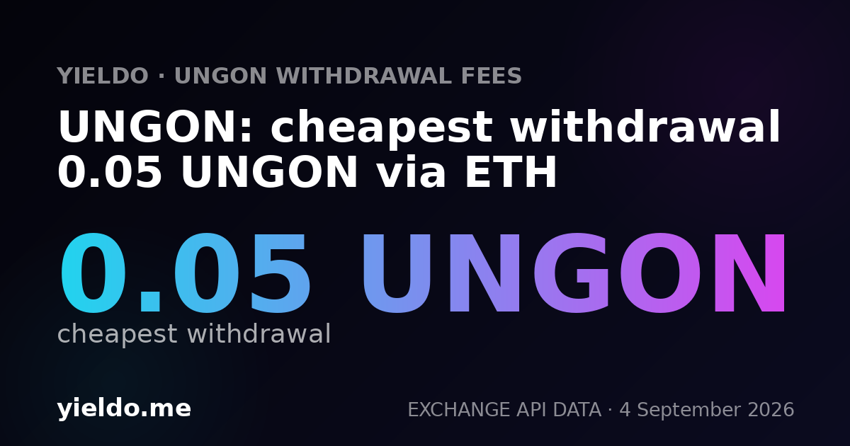 UNGON: cheapest withdrawal 0.05 UNGON via ETH