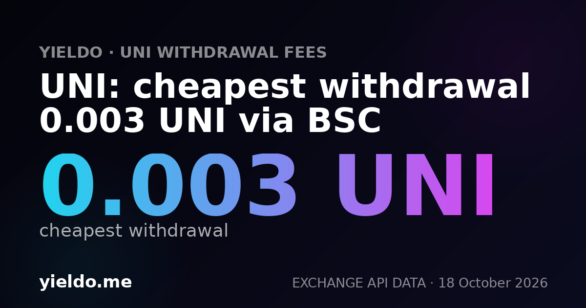 UNI: cheapest withdrawal 0.003 UNI via BSC