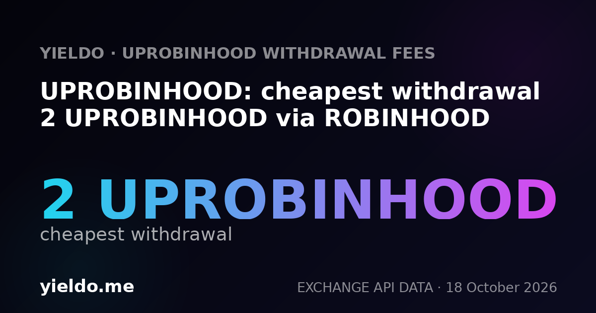 UPROBINHOOD: cheapest withdrawal 2 UPROBINHOOD via ROBINHOOD