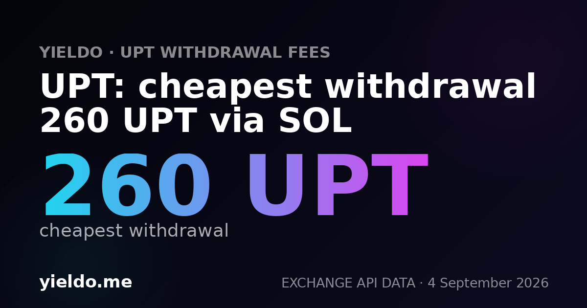 UPT: cheapest withdrawal 260 UPT via SOL