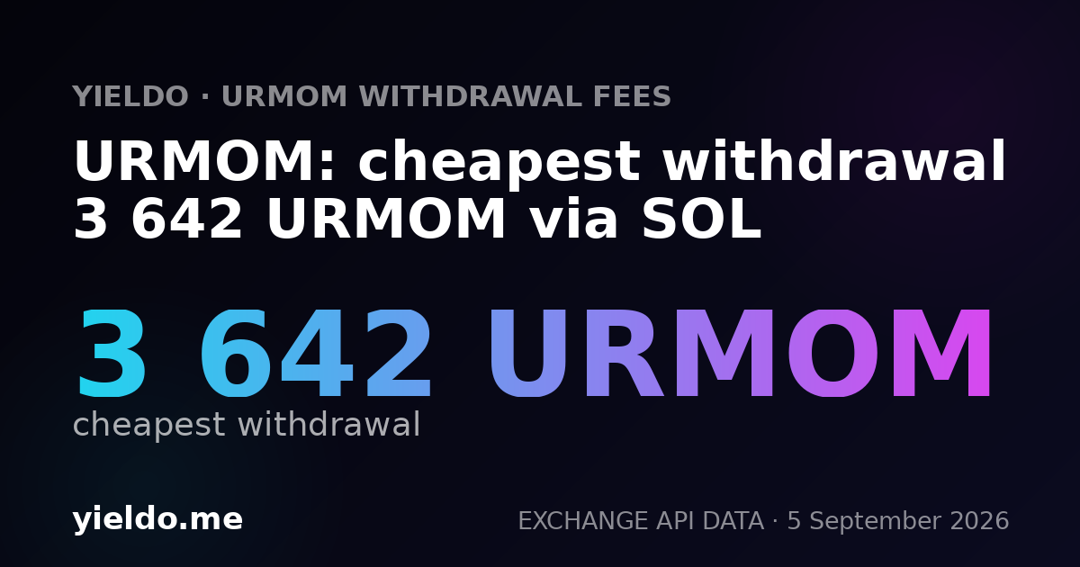 URMOM: cheapest withdrawal 3 642 URMOM via SOL