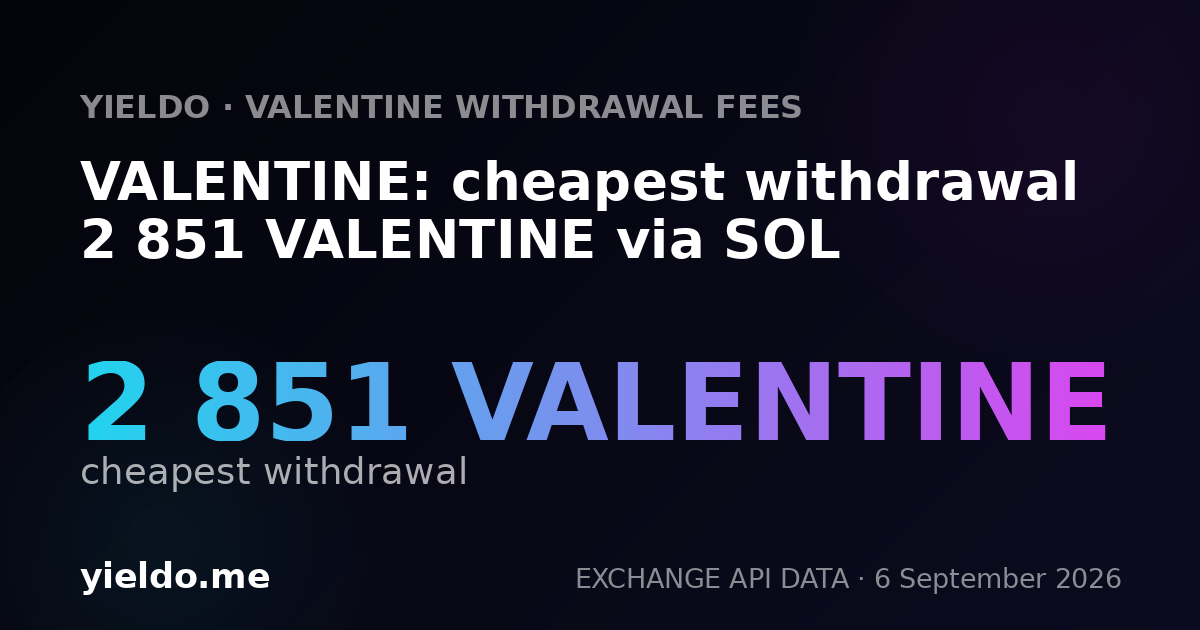 VALENTINE: cheapest withdrawal 2 851 VALENTINE via SOL