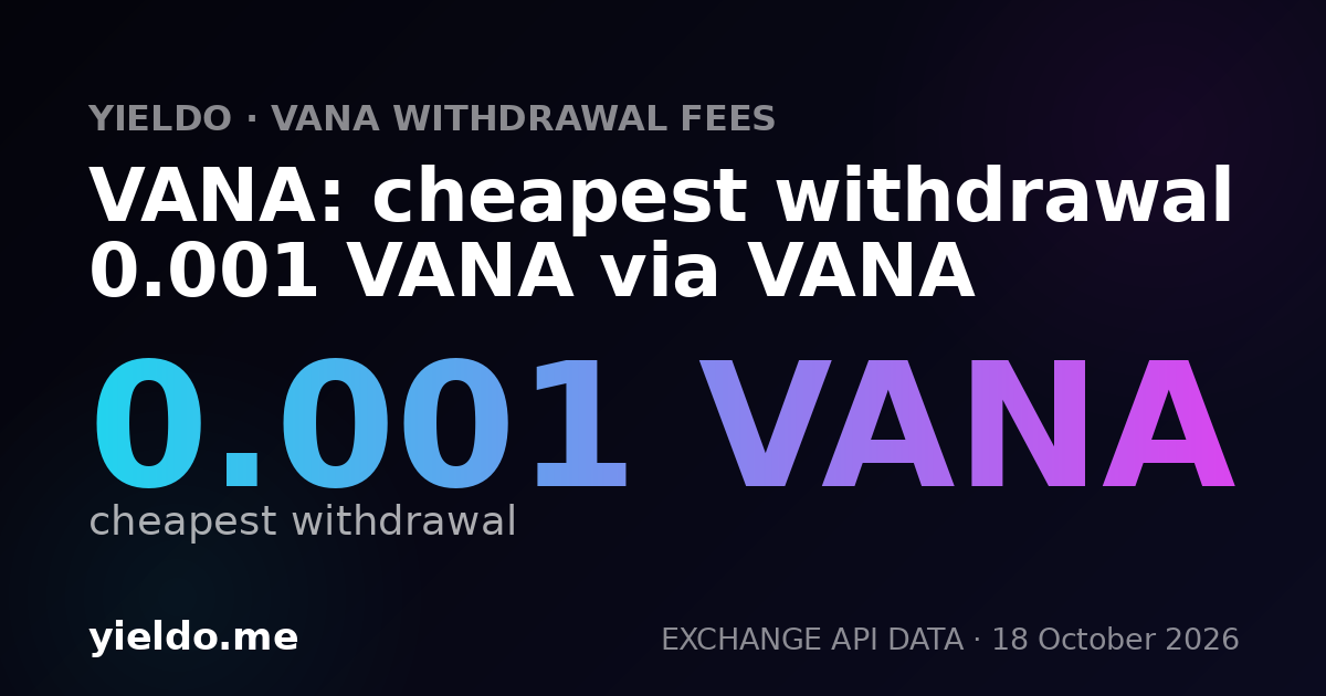 VANA: cheapest withdrawal 0.001 VANA via VANA
