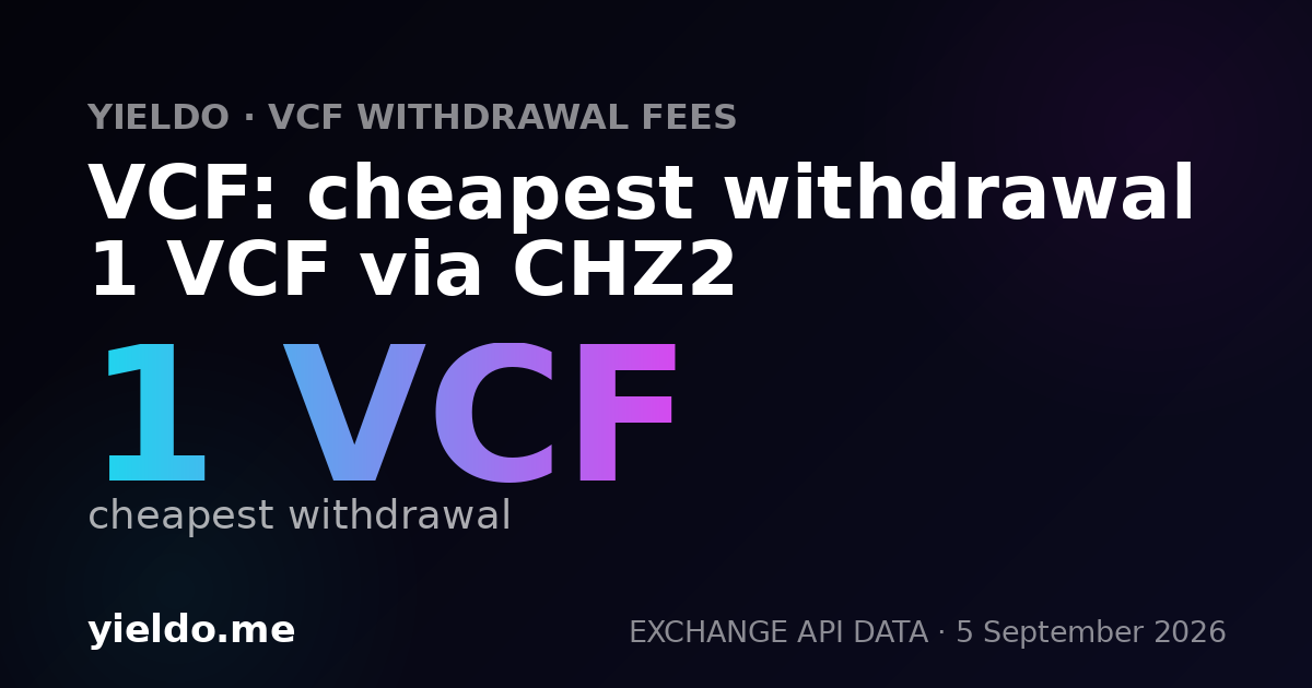 VCF: cheapest withdrawal 1 VCF via CHZ2