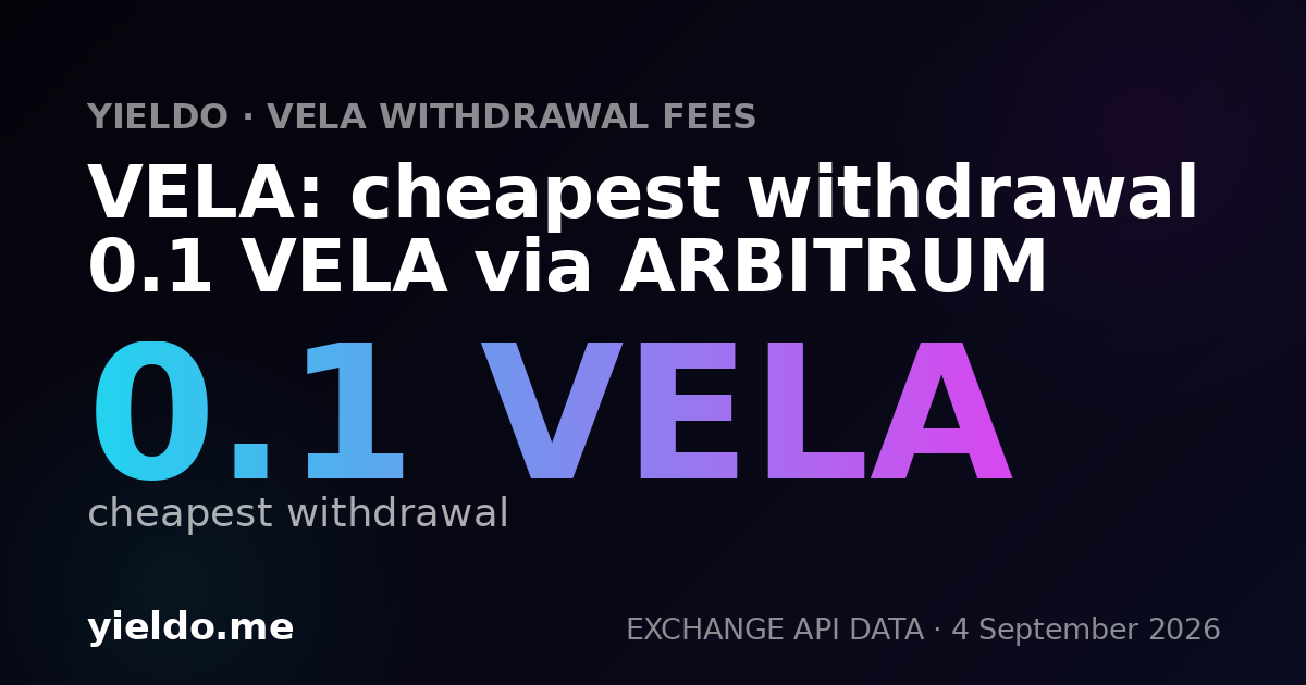 VELA: cheapest withdrawal 0.1 VELA via ARBITRUM