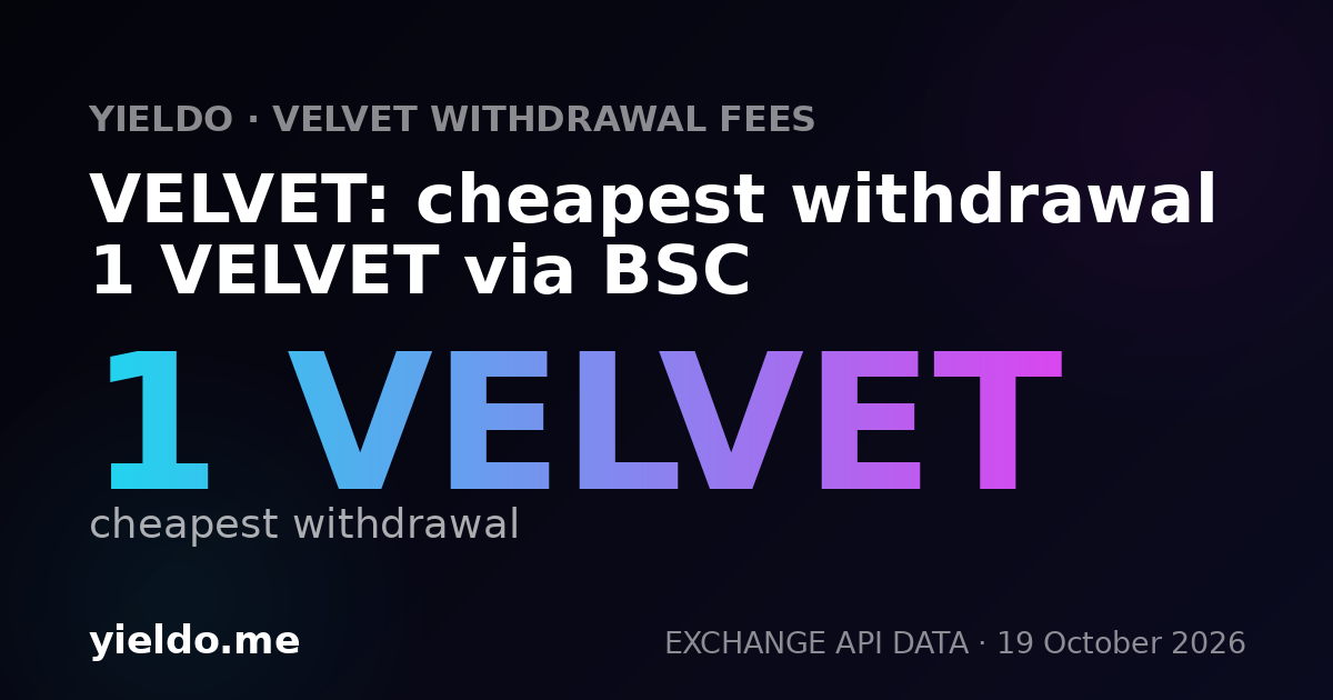 VELVET: cheapest withdrawal 1 VELVET via BSC