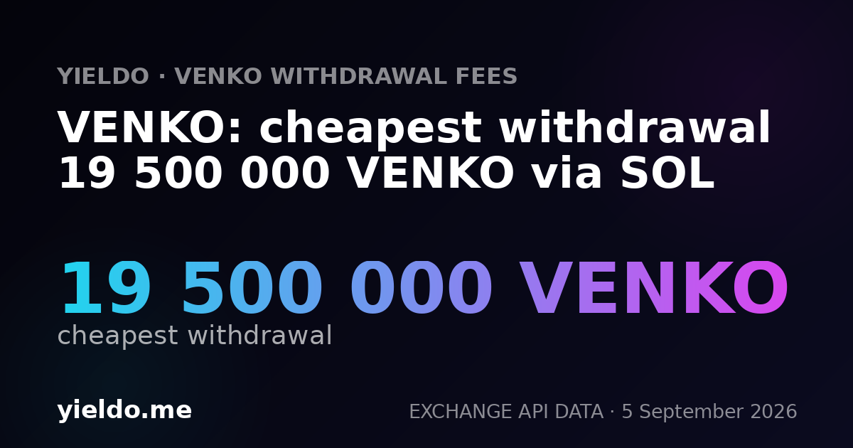 VENKO: cheapest withdrawal 19 500 000 VENKO via SOL