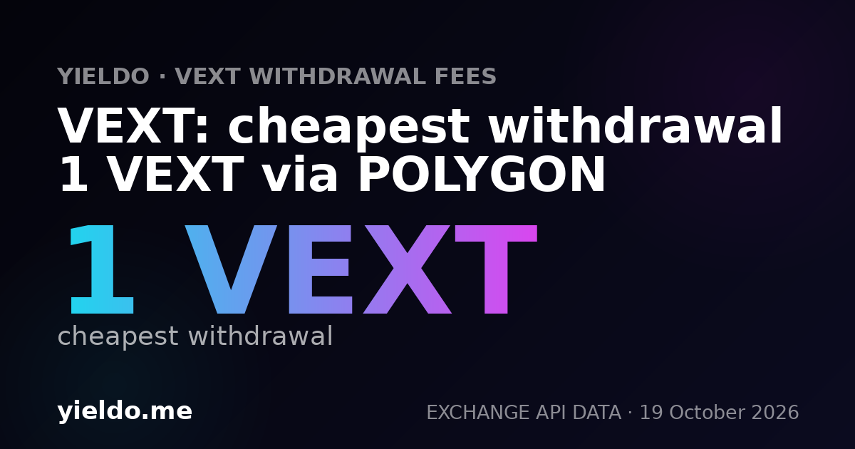 VEXT: cheapest withdrawal 1 VEXT via POLYGON