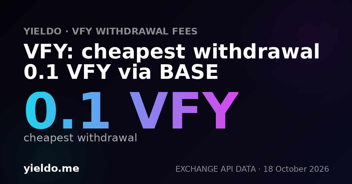 VFY: cheapest withdrawal 0.1 VFY via BASE