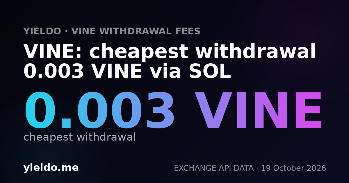 VINE: cheapest withdrawal 0.003 VINE via SOL