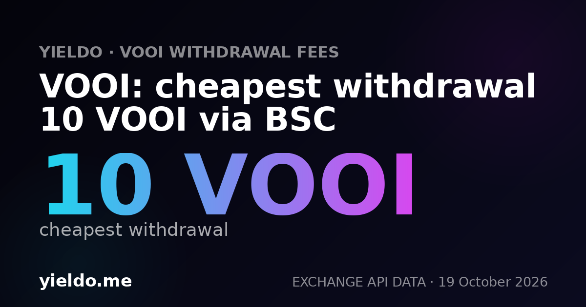 VOOI: cheapest withdrawal 10 VOOI via BSC