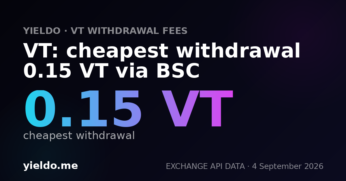 VT: cheapest withdrawal 0.15 VT via BSC