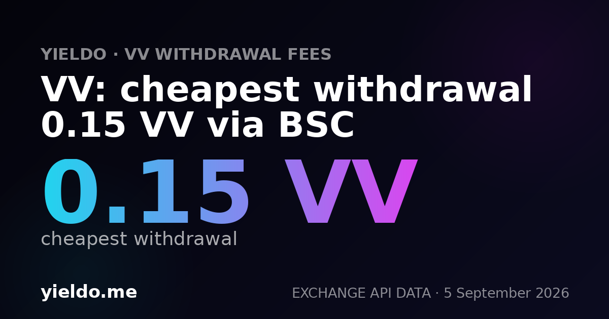 VV: cheapest withdrawal 0.15 VV via BSC