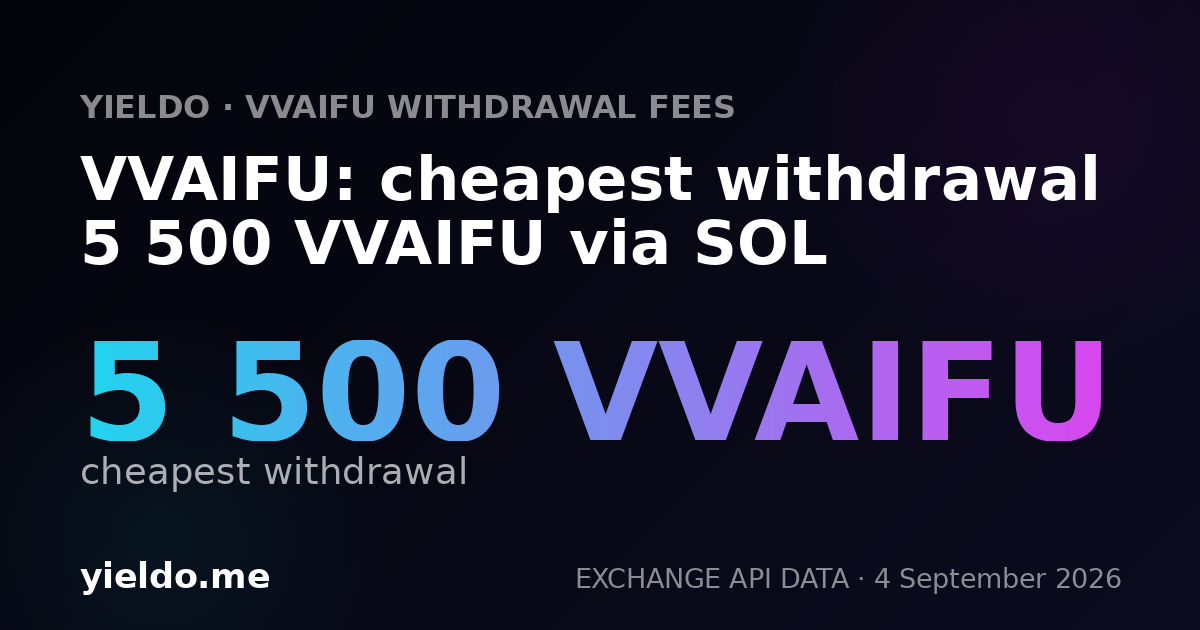 VVAIFU: cheapest withdrawal 5 500 VVAIFU via SOL