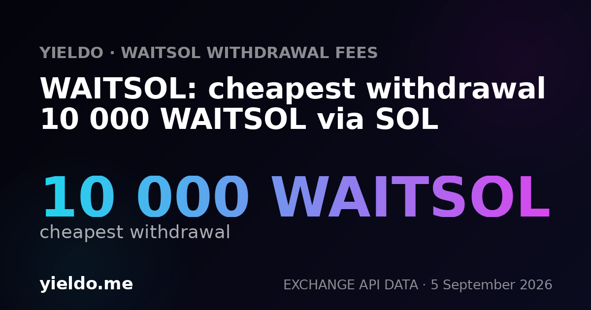 WAITSOL: cheapest withdrawal 10 000 WAITSOL via SOL