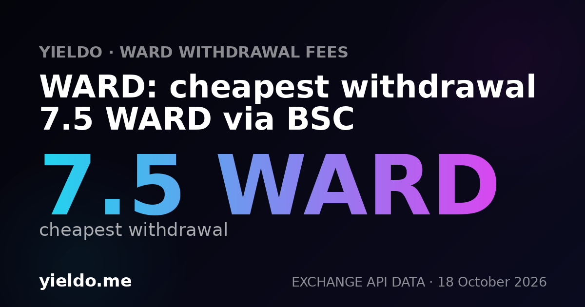 WARD: cheapest withdrawal 7.5 WARD via BSC