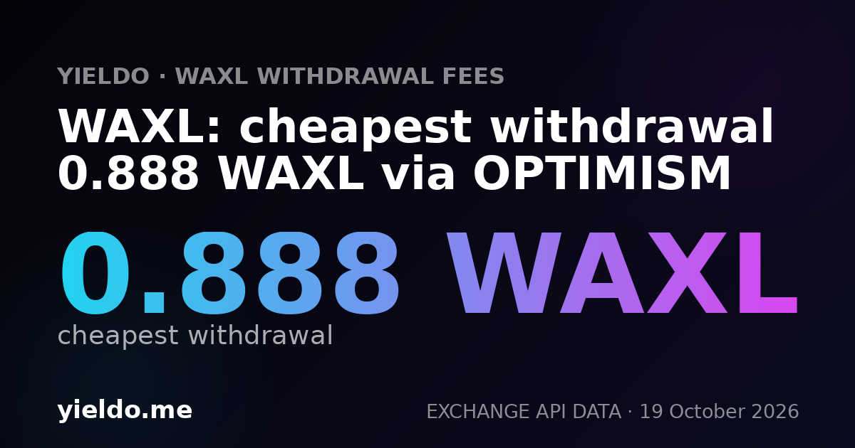 WAXL: cheapest withdrawal 0.888 WAXL via OPTIMISM