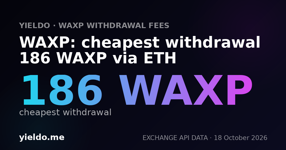 WAXP: cheapest withdrawal 186 WAXP via ETH