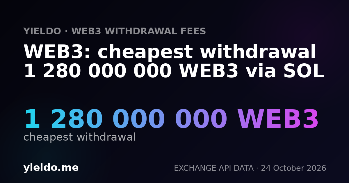 WEB3: cheapest withdrawal 1 280 000 000 WEB3 via SOL