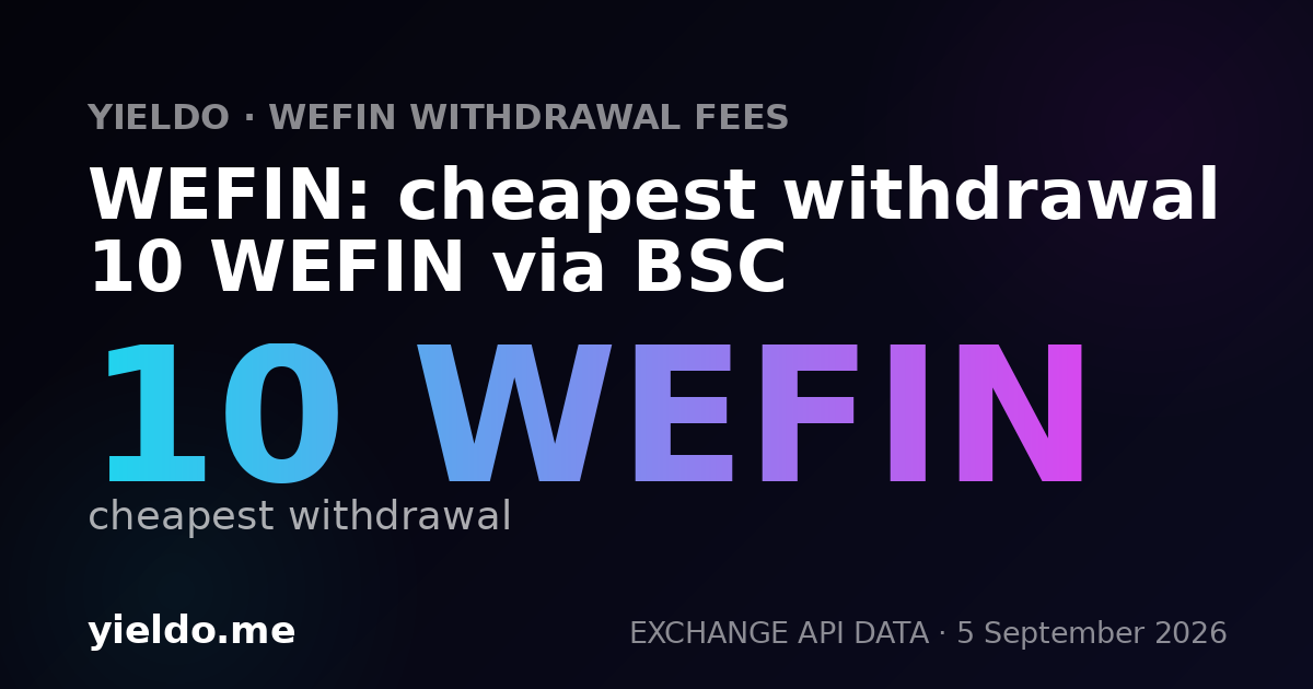 WEFIN: cheapest withdrawal 10 WEFIN via BSC