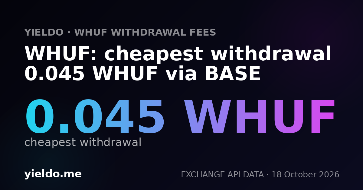 WHUF: cheapest withdrawal 0.045 WHUF via BASE