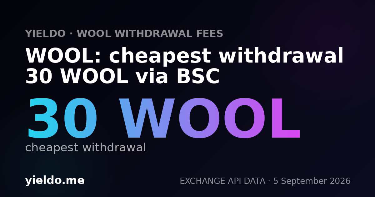 WOOL: cheapest withdrawal 30 WOOL via BSC
