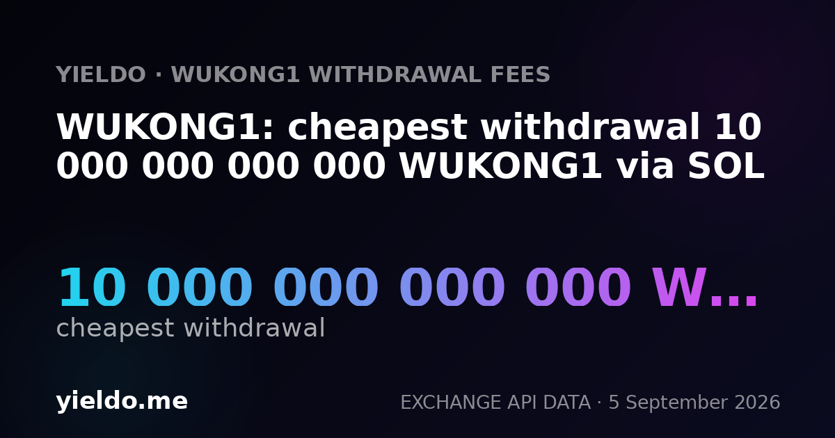 WUKONG1: cheapest withdrawal 10 000 000 000 000 WUKONG1 via SOL