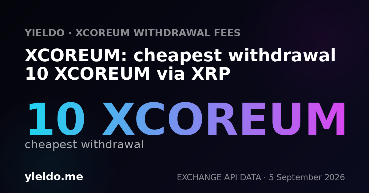 XCOREUM: cheapest withdrawal 10 XCOREUM via XRP