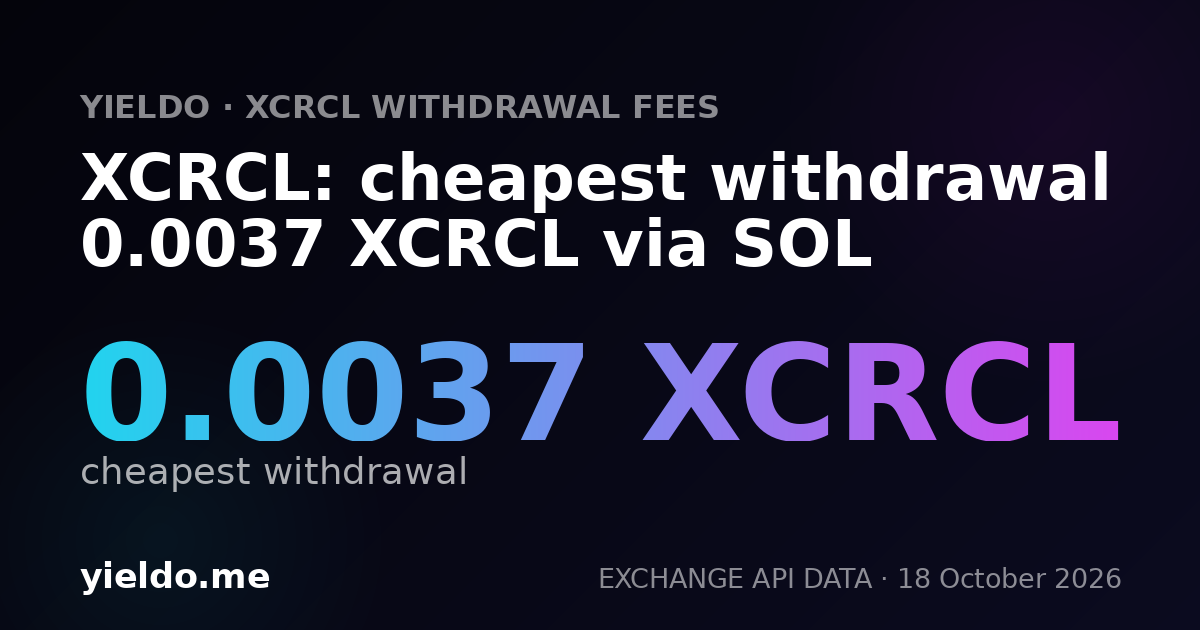 XCRCL: cheapest withdrawal 0.0037 XCRCL via SOL