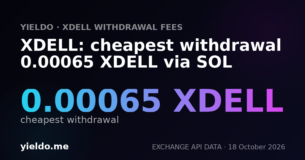 XDELL: cheapest withdrawal 0.00065 XDELL via SOL