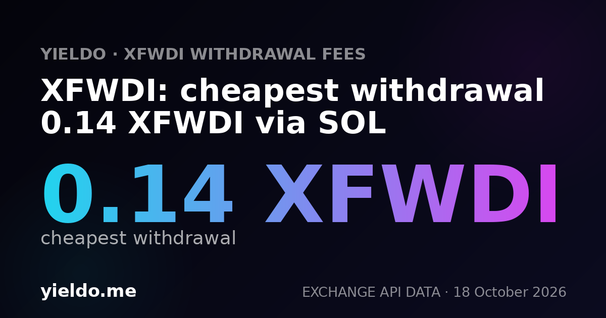 XFWDI: cheapest withdrawal 0.13 XFWDI via SOL