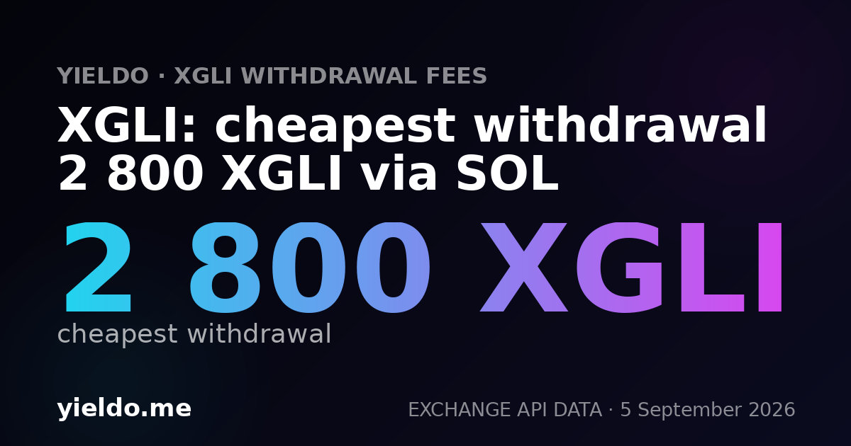 XGLI: cheapest withdrawal 2 800 XGLI via SOL