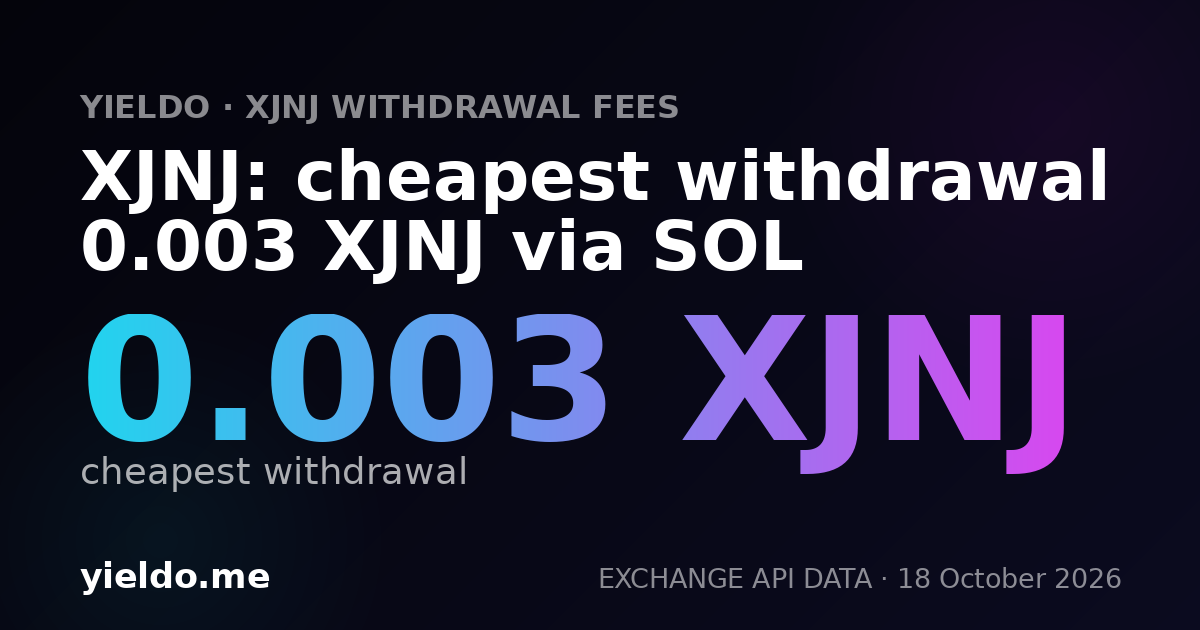 XJNJ: cheapest withdrawal 0.003 XJNJ via SOL