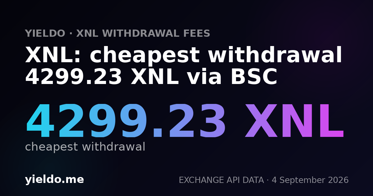 XNL: cheapest withdrawal 4299.23 XNL via BSC