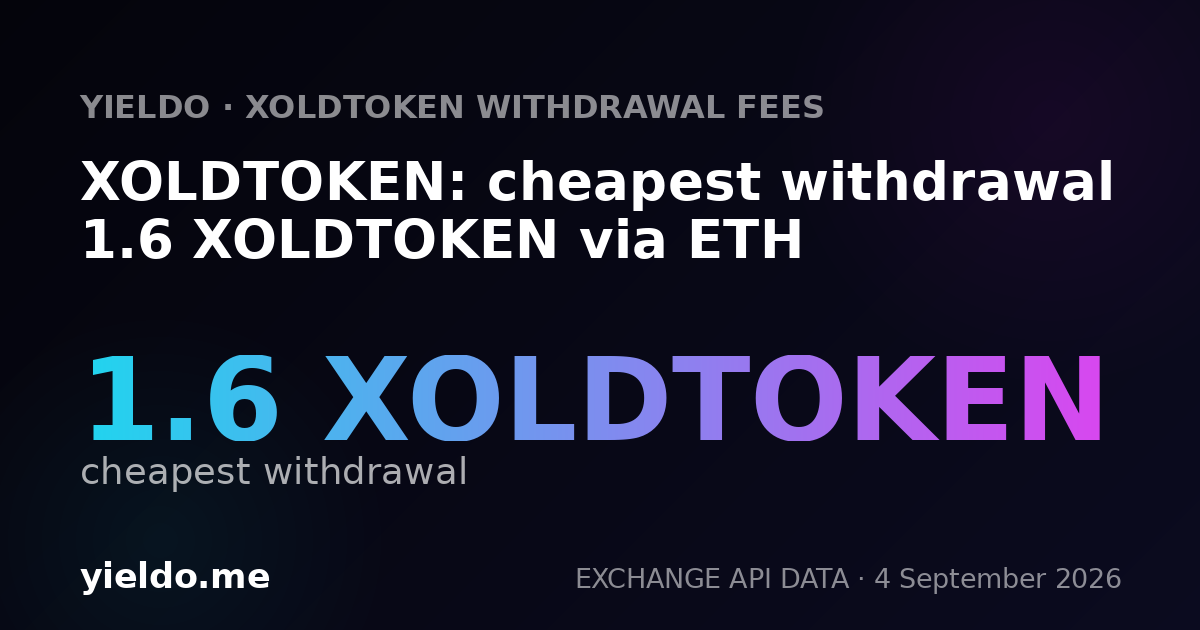 XOLDTOKEN: cheapest withdrawal 1.6 XOLDTOKEN via ETH