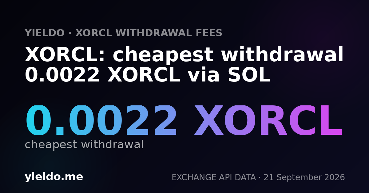 XORCL: cheapest withdrawal 0.0022 XORCL via SOL