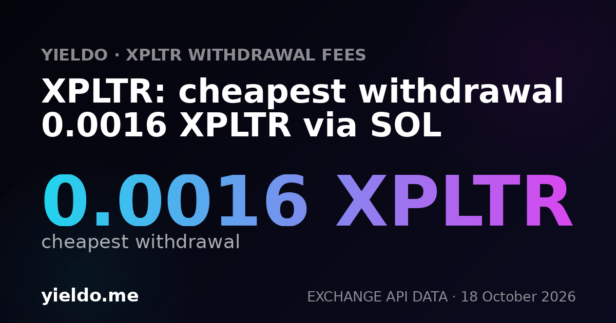 XPLTR: cheapest withdrawal 0.0016 XPLTR via SOL