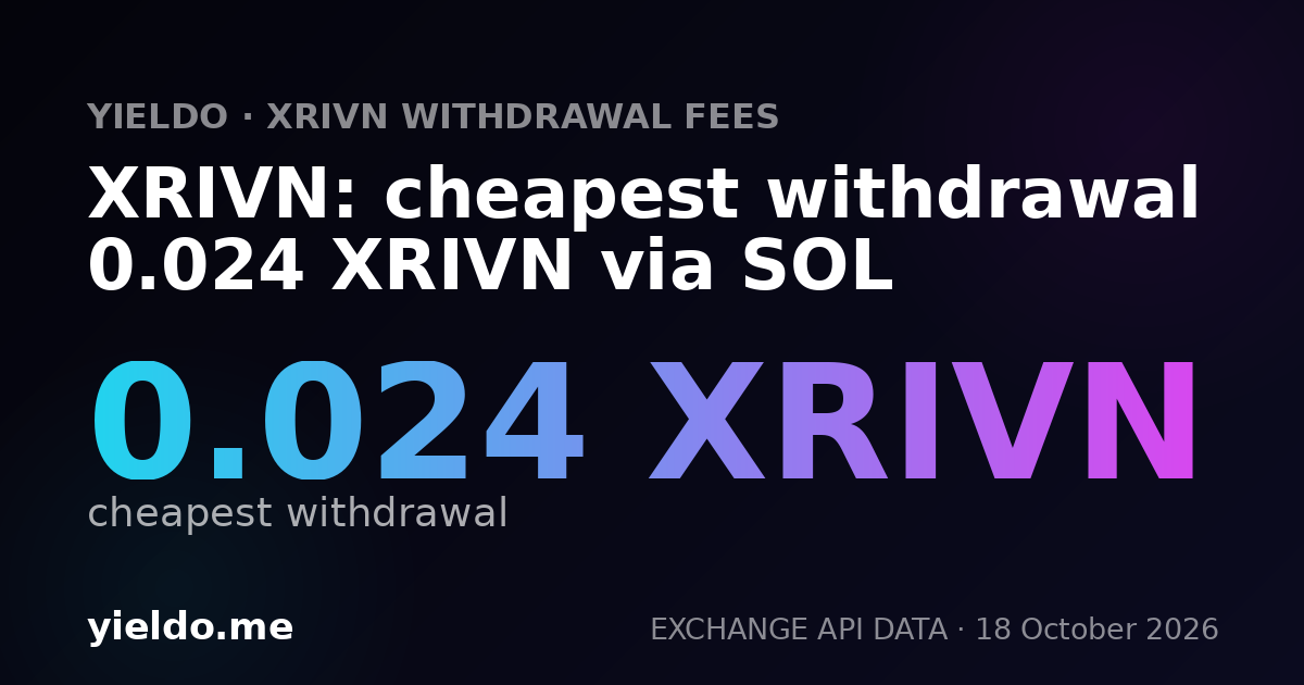 XRIVN: cheapest withdrawal 0.024 XRIVN via SOL