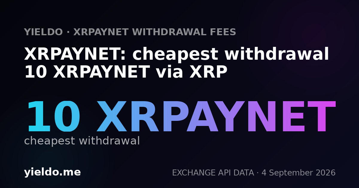 XRPAYNET: cheapest withdrawal 10 XRPAYNET via XRP