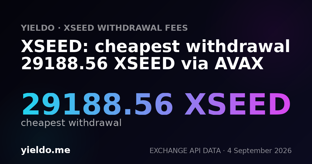 XSEED: cheapest withdrawal 29188.56 XSEED via AVAX