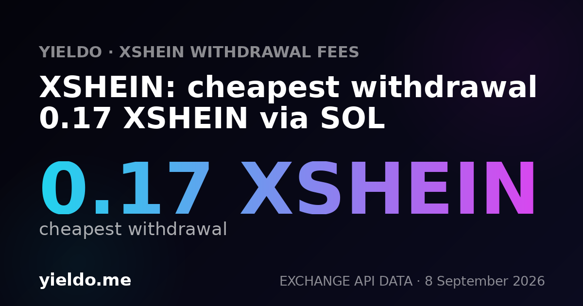 XSHEIN: cheapest withdrawal 0.17 XSHEIN via SOL