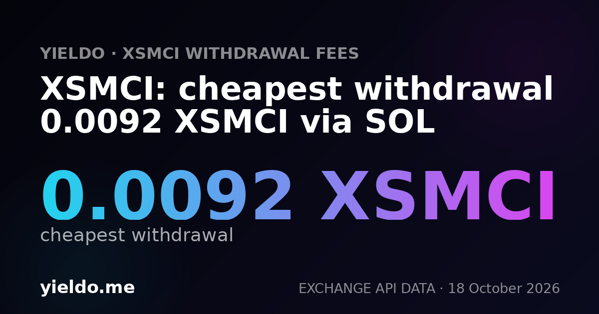 XSMCI: cheapest withdrawal 0.0092 XSMCI via SOL