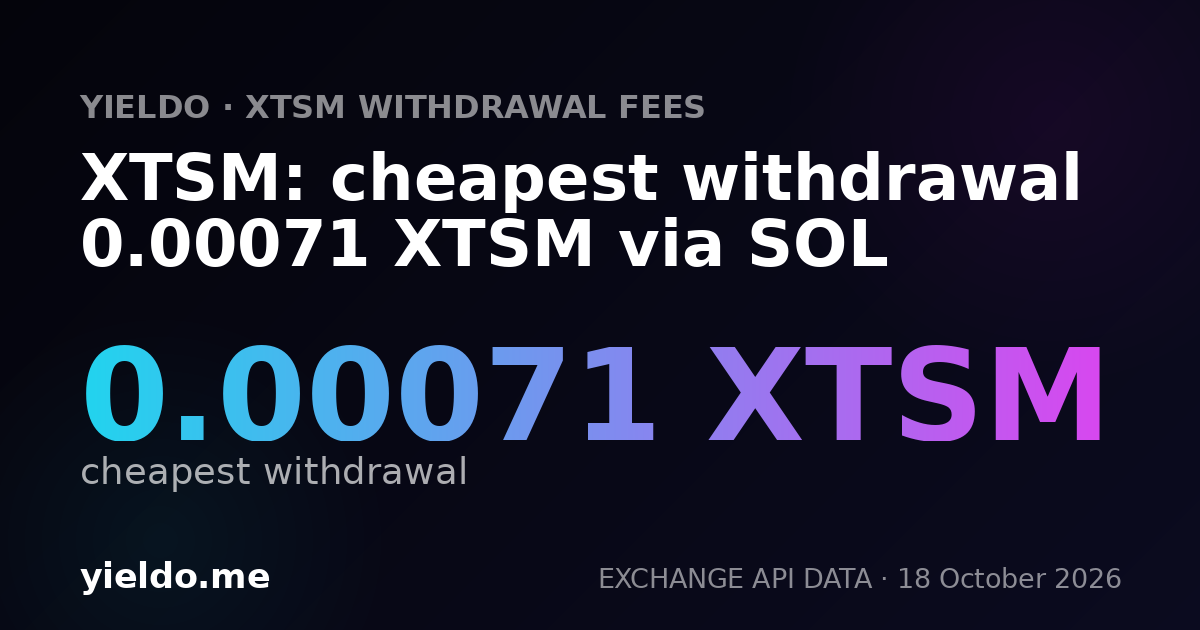 XTSM: cheapest withdrawal 0.00071 XTSM via SOL