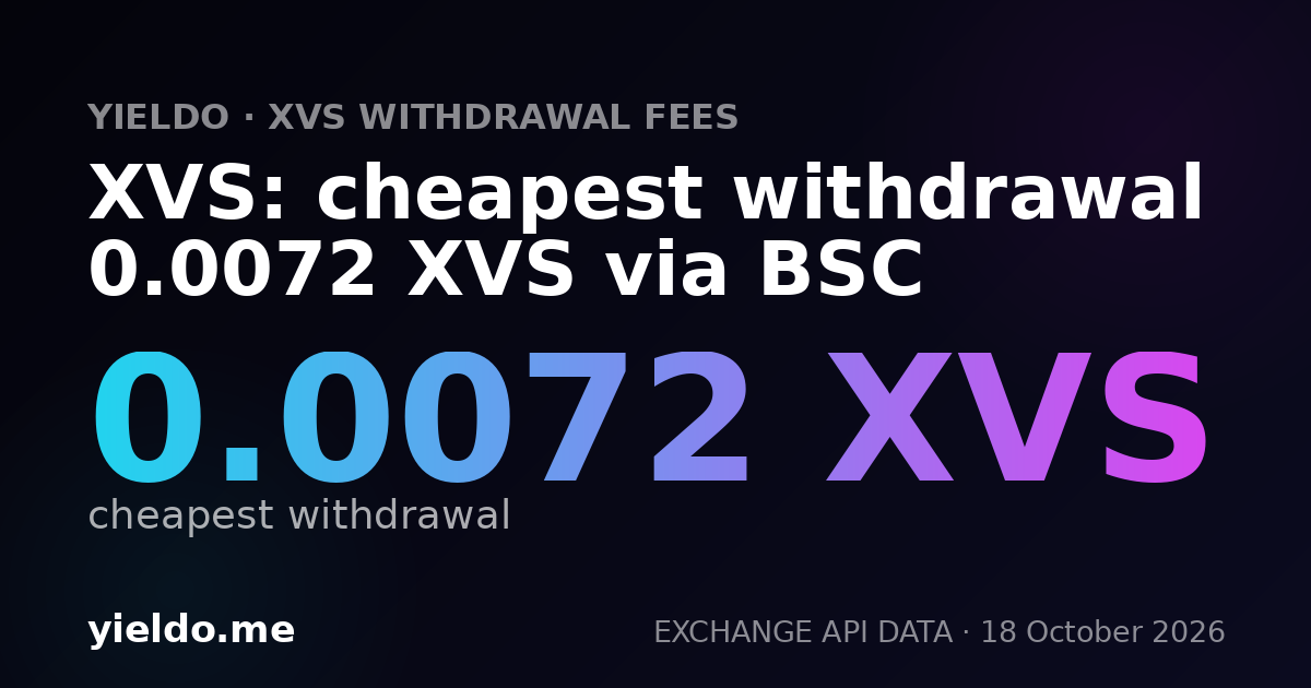 XVS: cheapest withdrawal 0.0072 XVS via BSC