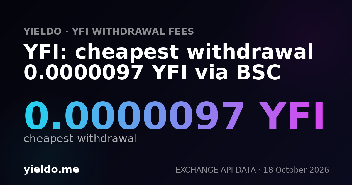 YFI: cheapest withdrawal 0.0000097 YFI via BSC